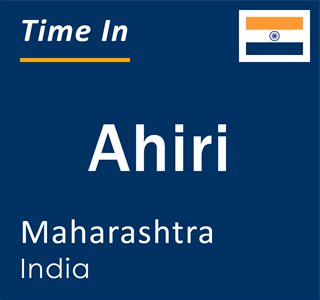 Current local time in Ahiri, Maharashtra, India