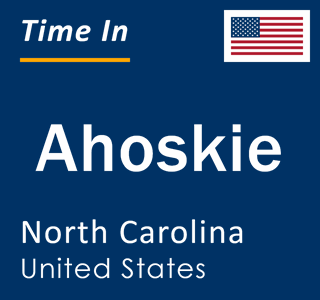 Current local time in Ahoskie, North Carolina, United States