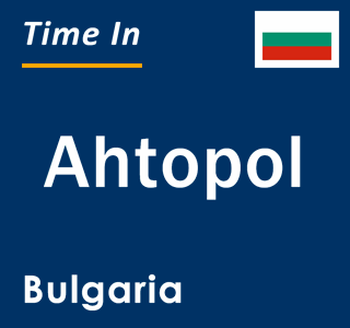 Current local time in Ahtopol, Bulgaria