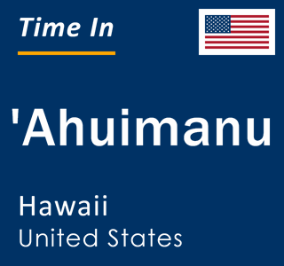 Current local time in 'Ahuimanu, Hawaii, United States