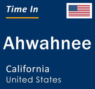 Current local time in Ahwahnee, California, United States