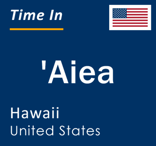 Current local time in 'Aiea, Hawaii, United States