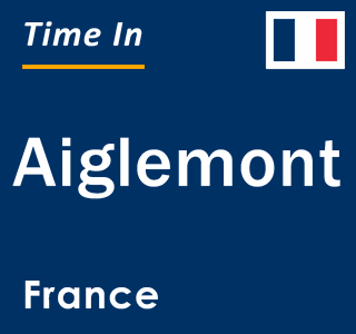 Current local time in Aiglemont, France