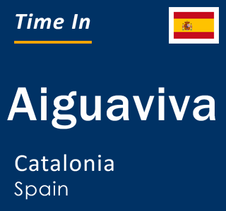 Current local time in Aiguaviva, Catalonia, Spain