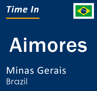 Current local time in Aimores, Minas Gerais, Brazil