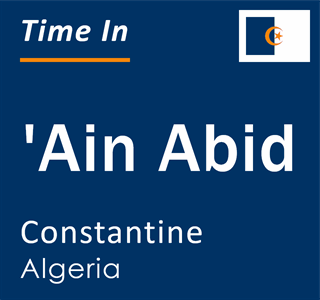 Current local time in 'Ain Abid, Constantine, Algeria