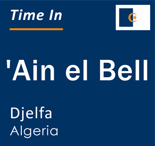 Current time in 'Ain el Bell, Djelfa, Algeria