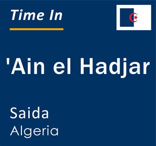 Current time in 'Ain el Hadjar, Saida, Algeria