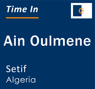 Current local time in Ain Oulmene, Setif, Algeria