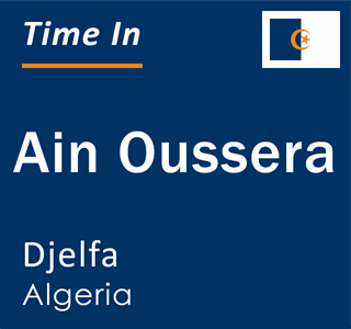 Current local time in Ain Oussera, Djelfa, Algeria
