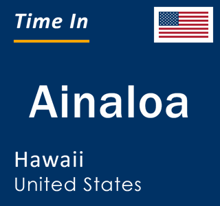 Current local time in Ainaloa, Hawaii, United States