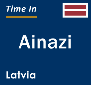 Current local time in Ainazi, Latvia