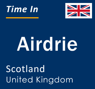 Current local time in Airdrie, Scotland, United Kingdom