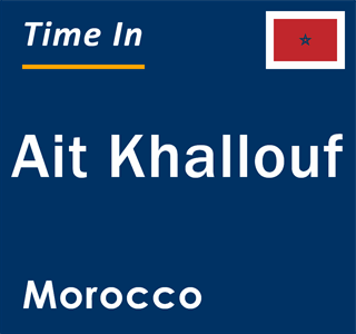 Current local time in Ait Khallouf, Morocco