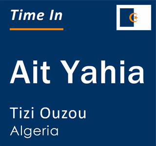Current local time in Ait Yahia, Tizi Ouzou, Algeria