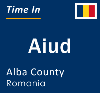 Current local time in Aiud, Alba County, Romania
