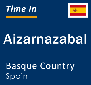 Current local time in Aizarnazabal, Basque Country, Spain