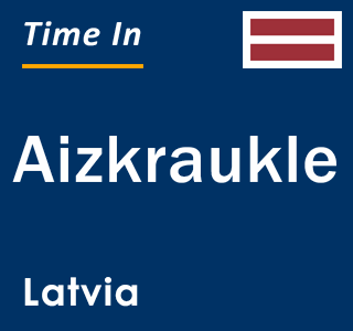 Current local time in Aizkraukle, Latvia