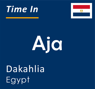 Current time in Aja, Dakahlia, Egypt