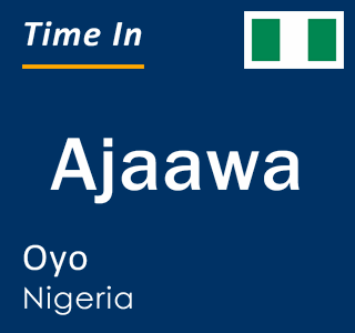 Current local time in Ajaawa, Oyo, Nigeria