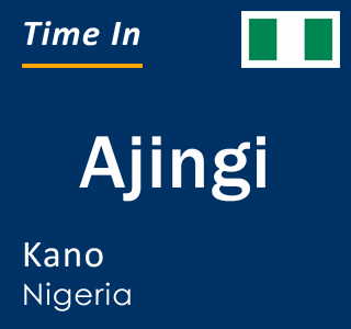 Current time in Ajingi, Kano, Nigeria