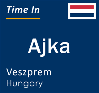 Current local time in Ajka, Veszprem, Hungary