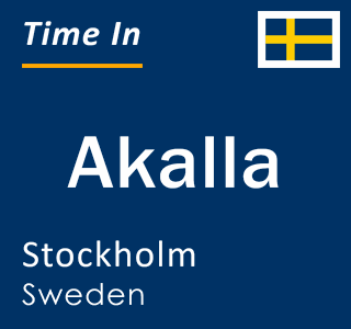 Current local time in Akalla, Stockholm, Sweden