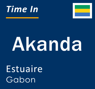 Current local time in Akanda, Estuaire, Gabon