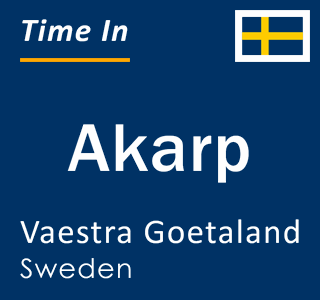 Current local time in Akarp, Vaestra Goetaland, Sweden