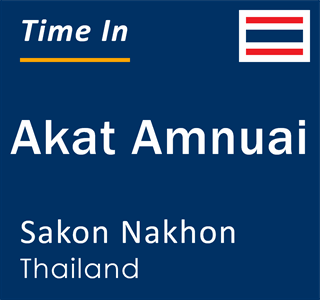 Current local time in Akat Amnuai, Sakon Nakhon, Thailand