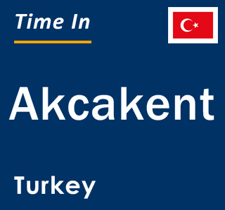 Current local time in Akcakent, Turkey