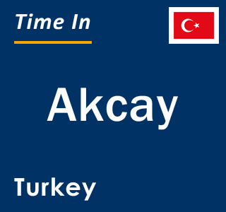 Current local time in Akcay, Turkey