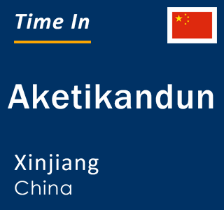 Current local time in Aketikandun, Xinjiang, China