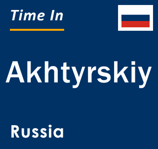 Current local time in Akhtyrskiy, Russia