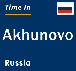 Current local time in Akhunovo, Russia