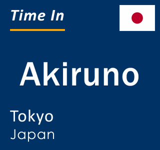 Current local time in Akiruno, Tokyo, Japan
