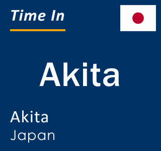 Current local time in Akita, Akita, Japan