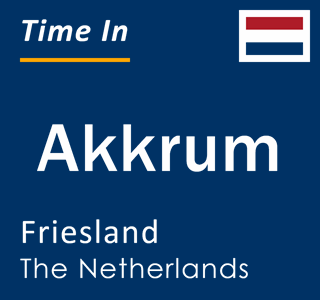 Current local time in Akkrum, Friesland, The Netherlands