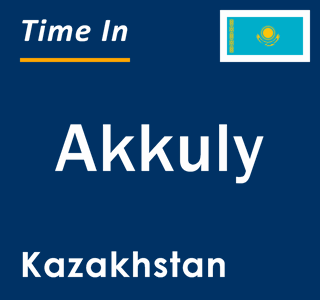 Current local time in Akkuly, Kazakhstan