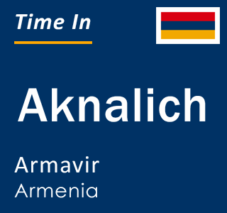 Current local time in Aknalich, Armavir, Armenia