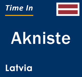 Current local time in Akniste, Latvia