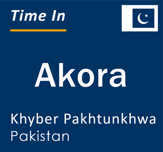 Current local time in Akora, Khyber Pakhtunkhwa, Pakistan