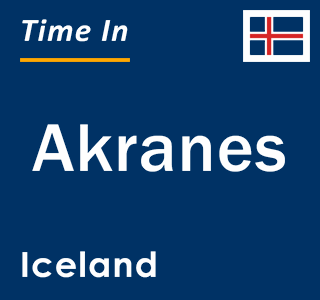 Current local time in Akranes, Iceland