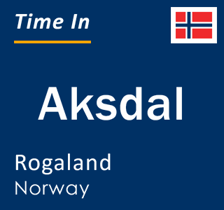 Current local time in Aksdal, Rogaland, Norway