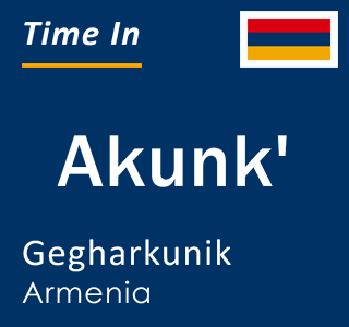 Current local time in Akunk', Gegharkunik, Armenia