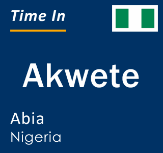 Current local time in Akwete, Abia, Nigeria