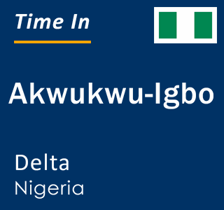 Current local time in Akwukwu-Igbo, Delta, Nigeria