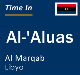 Current local time in Al-'Aluas, Al Marqab, Libya