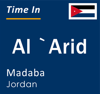 Current local time in Al `Arid, Madaba, Jordan