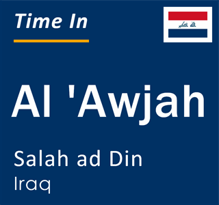 Current local time in Al 'Awjah, Salah ad Din, Iraq